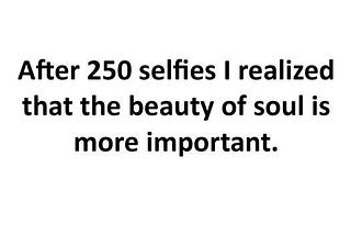 250 Selfies Later... Beauty of the Soul Wins! ✨💖