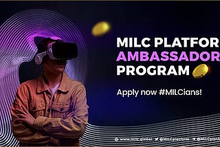 The MILC Ambassador Program: Embrace the Future of Media and Entertainment with MILC Platform