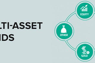 What are Multi-Asset Funds? Should you invest in them?