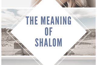 Reaching the Meaning of Shalom