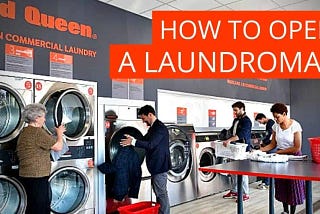 Unveiling the Steps on How to Start a Laundromat Business