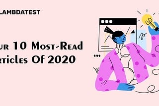 Our 10 Most-Read Articles Of 2020