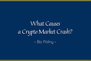 What Causes a Crypto Market Crash?