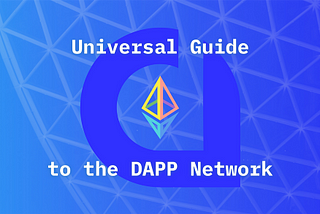 A Universal Guide to the DAPP Network for Ethereum