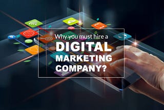 Digital Marketing Company- Factors to consider before hiring an agency