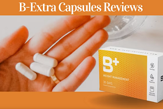 B-Extra Capsules UK 100% Safe, Does It Really Work Or Not? ! B-Extra Capsules Tested
