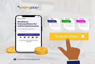 How IvoryPay is Transforming Subscription-based Payments