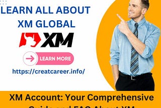 XM Account: Your Comprehensive Guide and FAQ About XM — creatcareer.info