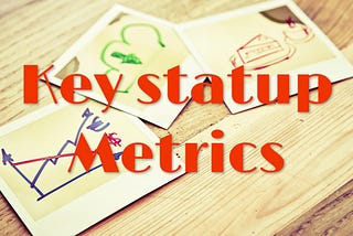 Key Metrics for Startups on Marketing, Sales and Customer Success