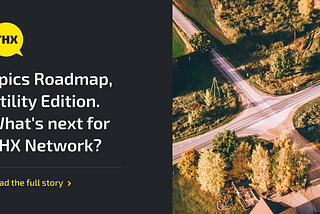 Epics Roadmap, Utility Edition ⏭ What’s next for THX Network?