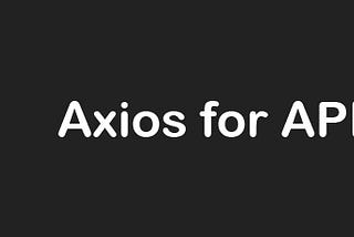 How to integrate your React application with backend using Axios ?