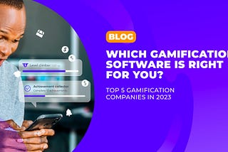 Which gamification software is right for you? Top 5 gamification companies in 2023