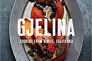 READ/DOWNLOAD> Gjelina: Cooking from Venice, California (California Cooking, Restaurant Cookbooks…