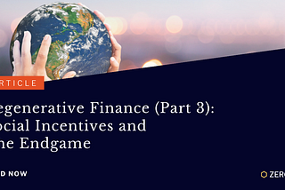 Regenerative Finance (Part 3): Social Incentives and The Endgame