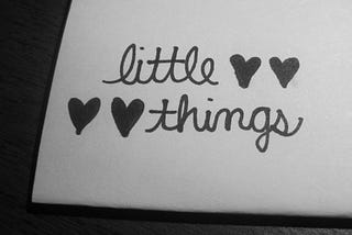 Forget the BIG picture!! LITTLE things matters the most!!