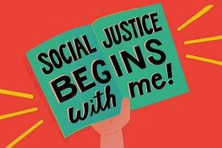 cartoon image of someone holding up a sign that says “social justice beings with me!”