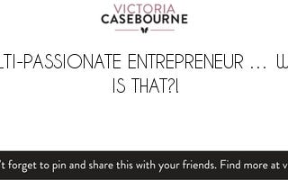 Multi-passionate entrepreneur … what is that?!