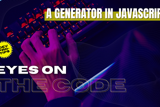 JavaScript: a Generator
