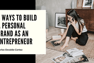 4 Ways to Build a Personal Brand as an Entrepreneur