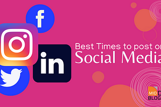 The Best Times to Post on Social Media: Facebook, Instagram, Twitter & LinkedIn