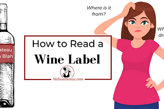 How to Read a Wine Label — Melissa Darnay