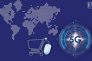 How Would The Tree of E-commerce Grow In The Earth of 5G Technology