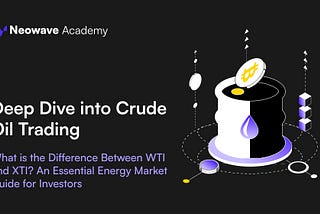 Deep Dive into Crude Oil Trading: What is the Difference Between WTI and XTI?