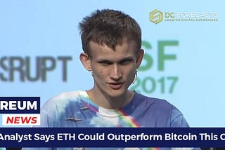 Why ETH will outperform BTC this year