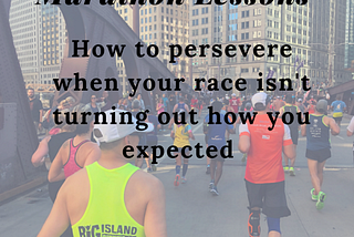 Marathon Lessons: How to persevere when your race isn’t turning out how you expected