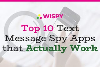 10 Top Text Message Spy Apps for Android Actually Work 2021 | TheWiSpy