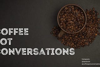 Coffee Pot Conversations: Worth The Wait