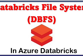 Beginner’s Guide to Databricks File System (DBFS): What It Is and How to Use It