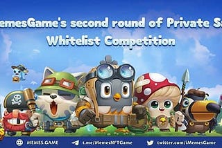 MemesGame’s Second Round of Private Sale Whitelist