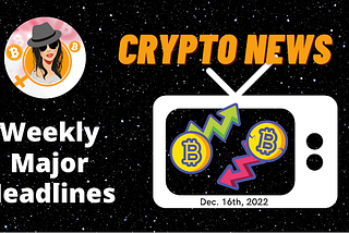 Weekly Blockchain News with Mammycrypto Dec 17th 2022