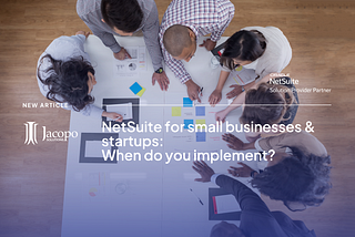 NetSuite for small businesses & startups: When do you implement?