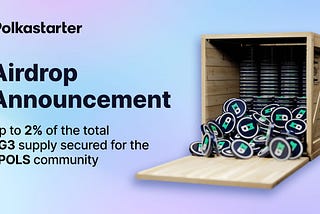 Airdrop Announcement: Up to 2% of the total $G3 supply secured for the $POLS community