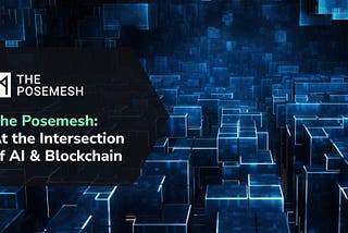 The Posemesh: At the Intersection of AI & Blockchain