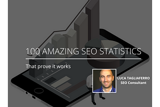 100+ Amazing SEO Statistics that prove it works — Luca Tagliaferro | SEO Consultant