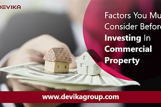 Things You Need to Know Before Investing in Commercial Property — Devika Group