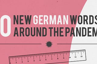 From “Sneeze Shame” to “Hygiene Knights”: 10 Strange New German Words Created By The Pandemic