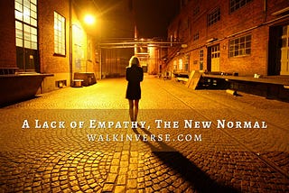 A Lack of Empathy, The New Normal