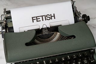 Living with a Fetish