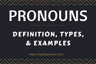 Pronouns — Definition, Types, and Examples