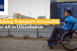 Making Transport Accessible for All in Ulaanbaatar