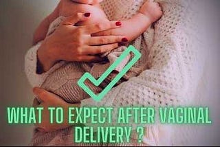 What to expect after vaginal delivery Postpartum Care