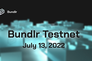 Bundlr 宣布于 7 月 13 日推出第一个测试网