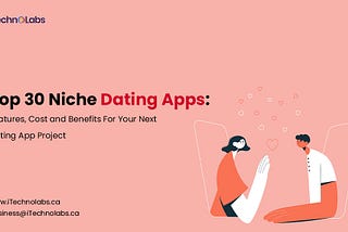 Top 30+ Niche Dating Apps: Features, Cost, and Benefits For Your Next Dating App Project 2024…