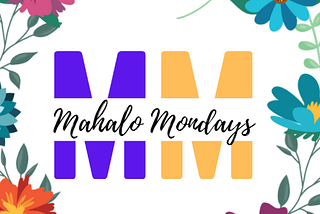 Mahalo Monday #15: Replacing plastic with fungus, kindness, top 5 articles of 2021