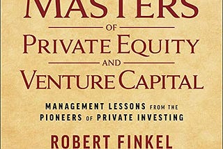 42 Best Quotes from “The Masters of Private Equity and Venture Capital”