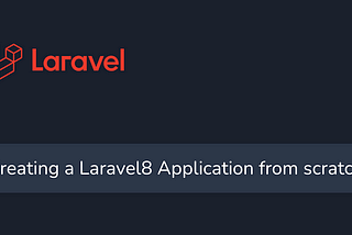Create a Laravel 8 application from scratch